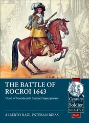 Battle of Rocroi 1643: Clash of Seventeenth Century Superpowers цена и информация | Исторические книги | pigu.lt