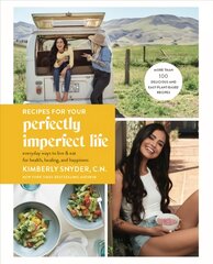 Recipes for Your Perfectly Imperfect Life: Everyday Ways to Eat for Health, Confidence, and Happiness цена и информация | Самоучители | pigu.lt