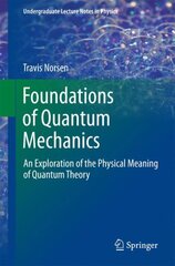 Foundations of Quantum Mechanics: An Exploration of the Physical Meaning of Quantum Theory 1st ed. 2017 kaina ir informacija | Ekonomikos knygos | pigu.lt