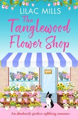 Tanglewood Flower Shop: An absolutely perfect uplifting romance kaina ir informacija | Fantastinės, mistinės knygos | pigu.lt