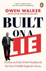 Built on a Lie: The Rise and Fall of Neil Woodford and the Fate of Middle England's Money цена и информация | Книги по экономике | pigu.lt
