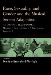 Race, Sexuality, and Gender and the Musical Screen Adaptation: An Oxford Handbook of Musical Theatre Screen Adaptations, Volume 2 kaina ir informacija | Knygos apie meną | pigu.lt