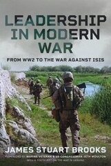 Leadership in Modern War: From WW2 to the War Against ISIS kaina ir informacija | Istorinės knygos | pigu.lt