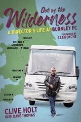 Out of the Wilderness: A Director's Life at Burnley FC kaina ir informacija | Biografijos, autobiografijos, memuarai | pigu.lt
