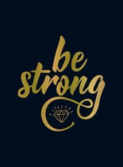 Be Strong: Positive Quotes and Uplifting Statements to Boost Your Mood цена и информация | Самоучители | pigu.lt