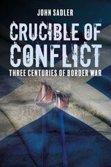 Crucible of Conflict: Three Centuries of Border War kaina ir informacija | Istorinės knygos | pigu.lt