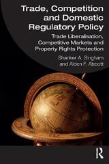 Trade, Competition and Domestic Regulatory Policy: Trade Liberalisation, Competitive Markets and Property Rights Protection kaina ir informacija | Ekonomikos knygos | pigu.lt