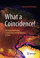 What a Coincidence!: On Unpredictability, Complexity and the Nature of Time 1st ed. 2023 kaina ir informacija | Socialinių mokslų knygos | pigu.lt