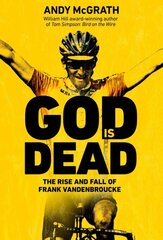 God is Dead: SHORTLISTED FOR THE WILLIAM HILL SPORTS BOOK OF THE YEAR AWARD 2022 цена и информация | Биографии, автобиографии, мемуары | pigu.lt