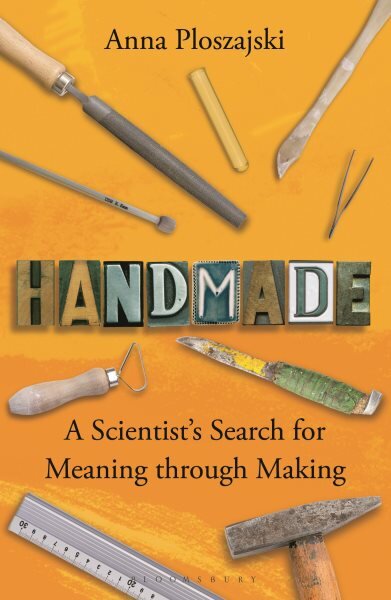 Handmade: A Scientist's Search for Meaning through Making цена и информация | Socialinių mokslų knygos | pigu.lt