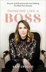 Thinking Like a Boss - Uncover and Overcome the Lies Holding You Back from Success: Uncover and Overcome the Lies Holding You Back from Success kaina ir informacija | Saviugdos knygos | pigu.lt