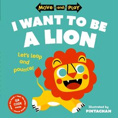 Move and Play: I Want to Be a Lion 1 kaina ir informacija | Knygos mažiesiems | pigu.lt