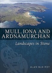 Mull, Iona & Ardnamurchan: Landscapes in Stone цена и информация | Книги о питании и здоровом образе жизни | pigu.lt
