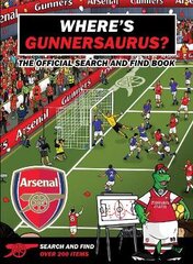 Where's Gunnersaurus? - Official Licensed Product: An Arsenal Search & Find Activity Book kaina ir informacija | Knygos mažiesiems | pigu.lt