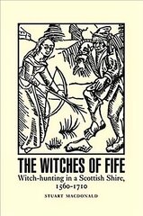 Witches of Fife: Witch-Hunting in a Scottish Shire, 1560-1710 kaina ir informacija | Istorinės knygos | pigu.lt