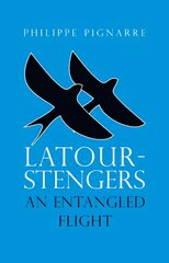 Latour-Stengers - An Entangled Flight: An Entangled Flight kaina ir informacija | Socialinių mokslų knygos | pigu.lt