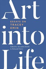 Art into Life: Essays on Tracey Emin цена и информация | Книги об искусстве | pigu.lt