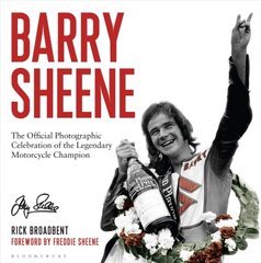 Barry Sheene: The Official Photographic Celebration of the Legendary Motorcycle Champion kaina ir informacija | Biografijos, autobiografijos, memuarai | pigu.lt