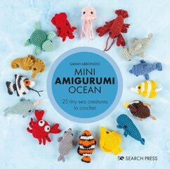 Mini Amigurumi Ocean: 26 Tiny Sea Creatures to Crochet цена и информация | Книги о питании и здоровом образе жизни | pigu.lt