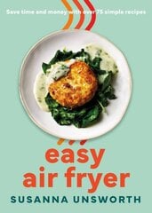 Easy Air Fryer: 75 simple recipes with UK measurements цена и информация | Книги рецептов | pigu.lt