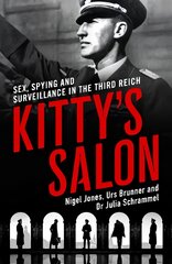 Kitty's Salon: Sex, Spying and Surveillance in the Third Reich цена и информация | Исторические книги | pigu.lt