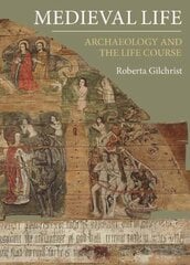 Medieval Life: Archaeology and the Life Course цена и информация | Исторические книги | pigu.lt