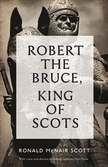 Robert The Bruce: King Of Scots: King of Scots Main - Re-issue kaina ir informacija | Biografijos, autobiografijos, memuarai | pigu.lt