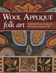 Wool Applique Folk Art: Traditional Projects Inspired by 19th Century American Life цена и информация | Книги о питании и здоровом образе жизни | pigu.lt