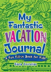 My Fantastic Vacation Journal: A Fun Fill-in Book for Kids цена и информация | Книги для подростков и молодежи | pigu.lt