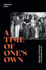 Time of One's Own: Histories of Feminism in Contemporary Art kaina ir informacija | Knygos apie meną | pigu.lt