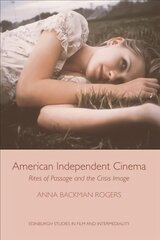 American Independent Cinema: Rites of Passage and the Crisis Image цена и информация | Книги об искусстве | pigu.lt