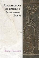 Archaeology of Empire in Achaemenid Egypt kaina ir informacija | Istorinės knygos | pigu.lt