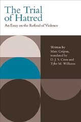Trial of Hatred: An Essay on the Refusal of Violence kaina ir informacija | Istorinės knygos | pigu.lt