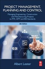 Project Management, Planning and Control: Managing Engineering, Construction and Manufacturing Projects to PMI, APM and BSI Standards 8th edition цена и информация | Книги по экономике | pigu.lt