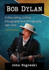 Bob Dylan: A Descriptive, Critical Discography and Filmography, 1961-2020, 3d ed. kaina ir informacija | Knygos apie meną | pigu.lt