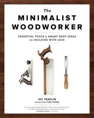 Minimalist Woodworker: Essential Tools and Smart Shop Ideas for Building with Less 2nd edition kaina ir informacija | Knygos apie sveiką gyvenseną ir mitybą | pigu.lt