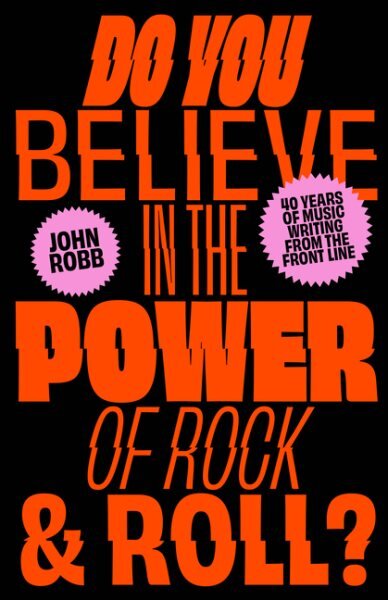 Do You Believe in the Power of Rock & Roll?: Forty Years of Music Writing from the Frontline kaina ir informacija | Knygos apie meną | pigu.lt