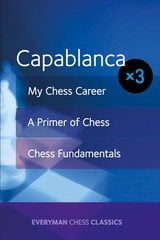 Capablanca: My Chess Career, Chess Fundamentals & A Primer of Chess kaina ir informacija | Knygos apie sveiką gyvenseną ir mitybą | pigu.lt