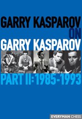 Garry Kasparov on Garry Kasparov, Part 2: 1985-1993 kaina ir informacija | Knygos apie sveiką gyvenseną ir mitybą | pigu.lt