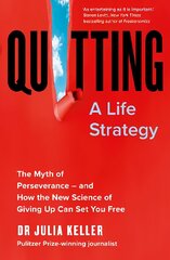 Quitting: The Myth of Perseverance and How the New Science of Giving Up Can Set You Free цена и информация | Самоучители | pigu.lt