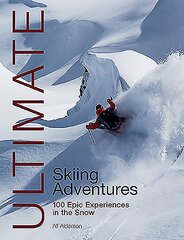 Ultimate Skiing Adventures: 100 Epic Experiences in the Snow цена и информация | Книги о питании и здоровом образе жизни | pigu.lt