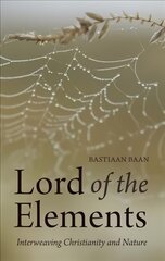 Lord of the Elements: Interweaving Christianity and Nature цена и информация | Духовная литература | pigu.lt