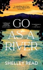 Go as a River: A soaring, heartstopping coming-of-age novel of female resilience and becoming, for fans of WHERE THE CRAWDADS SING kaina ir informacija | Fantastinės, mistinės knygos | pigu.lt