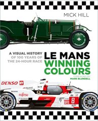 Le Mans Winning Colours: A Visual History of 100 Years of the 24-Hour Race цена и информация | Книги о питании и здоровом образе жизни | pigu.lt