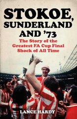 Stokoe, Sunderland and 73: The Story Of the Greatest FA Cup Final Shock of All Time kaina ir informacija | Knygos apie sveiką gyvenseną ir mitybą | pigu.lt