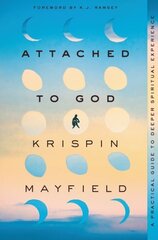 Attached to God: A Practical Guide to Deeper Spiritual Experience цена и информация | Духовная литература | pigu.lt