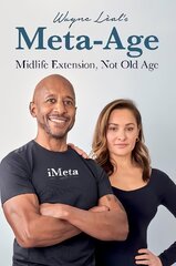 Wayne Leal's Meta-Age: Midlife Extension, Not Old Age цена и информация | Самоучители | pigu.lt