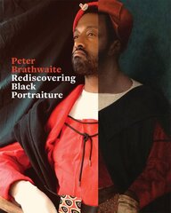 Rediscovering Black Portraiture цена и информация | Книги об искусстве | pigu.lt