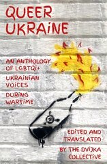 Queer Ukraine: An Anthology of LGBTQIplus Ukrainian Voices During Wartime kaina ir informacija | Poezija | pigu.lt