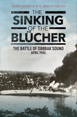 Sinking of the Blucher: The Battle of Drobak Narrows: April 1940 цена и информация | Исторические книги | pigu.lt